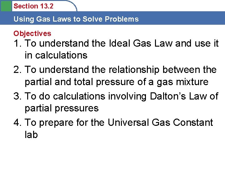 Section 13. 2 Using Gas Laws to Solve Problems Objectives 1. To understand the