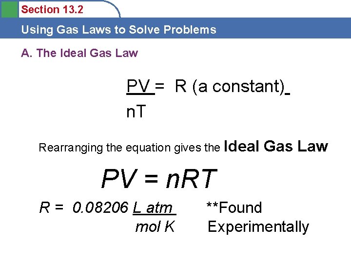 Section 13. 2 Using Gas Laws to Solve Problems A. The Ideal Gas Law