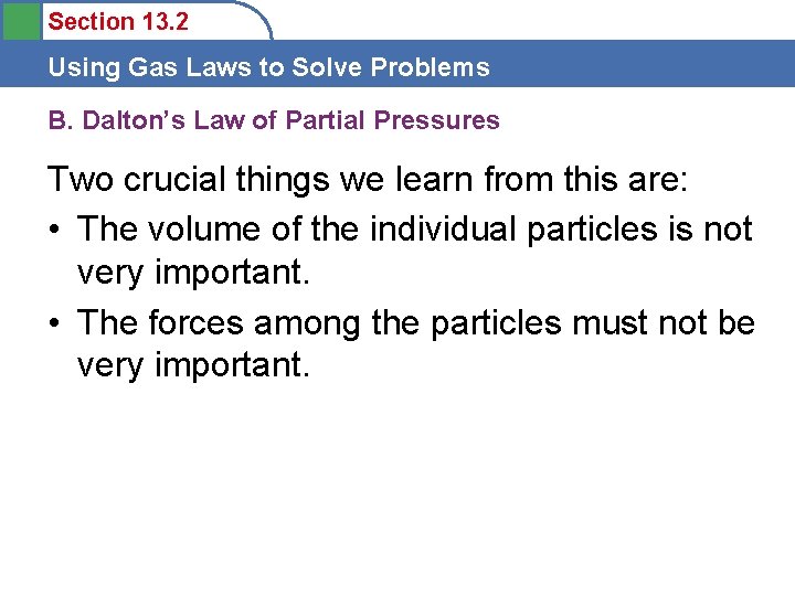 Section 13. 2 Using Gas Laws to Solve Problems B. Dalton’s Law of Partial