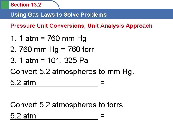 Section 13. 2 Using Gas Laws to Solve Problems Pressure Unit Conversions, Unit Analysis