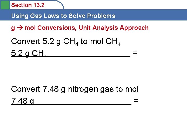 Section 13. 2 Using Gas Laws to Solve Problems g mol Conversions, Unit Analysis