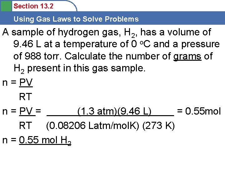 Section 13. 2 Using Gas Laws to Solve Problems A sample of hydrogen gas,