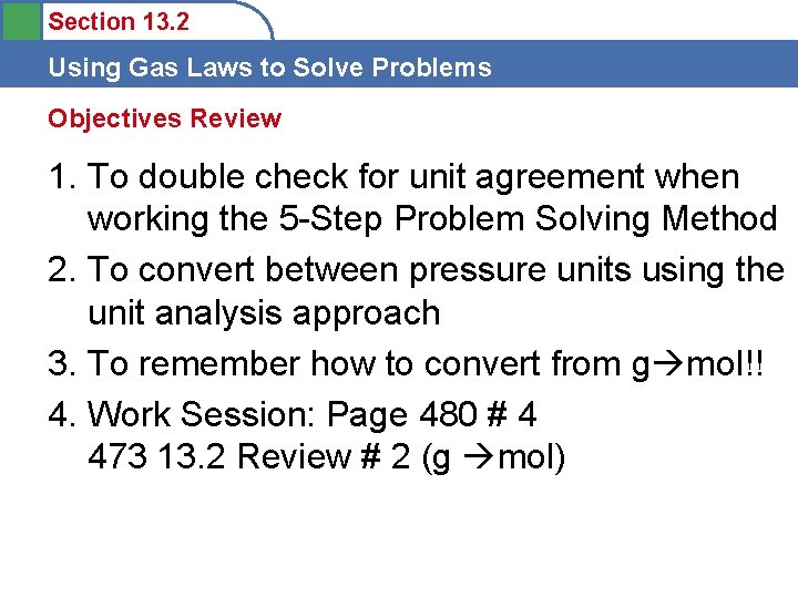 Section 13. 2 Using Gas Laws to Solve Problems Objectives Review 1. To double