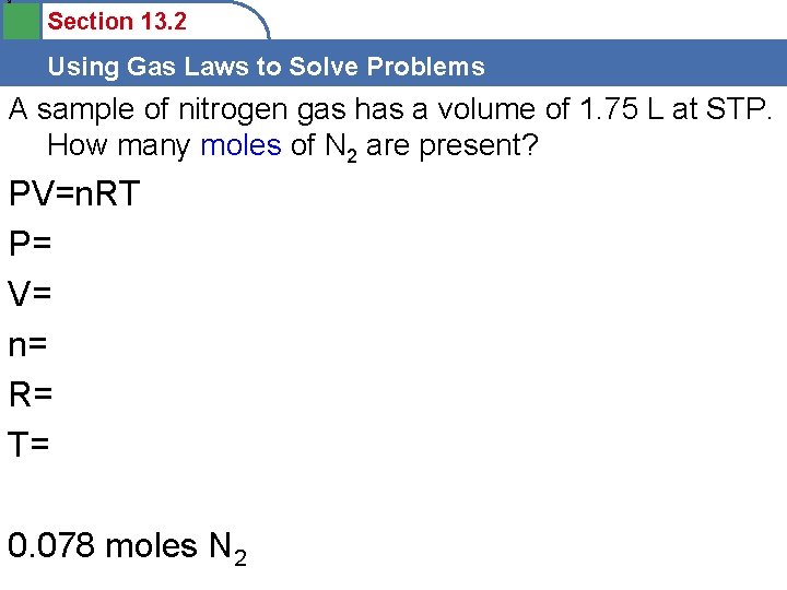 9 Section 13. 2 Using Gas Laws to Solve Problems A sample of nitrogen