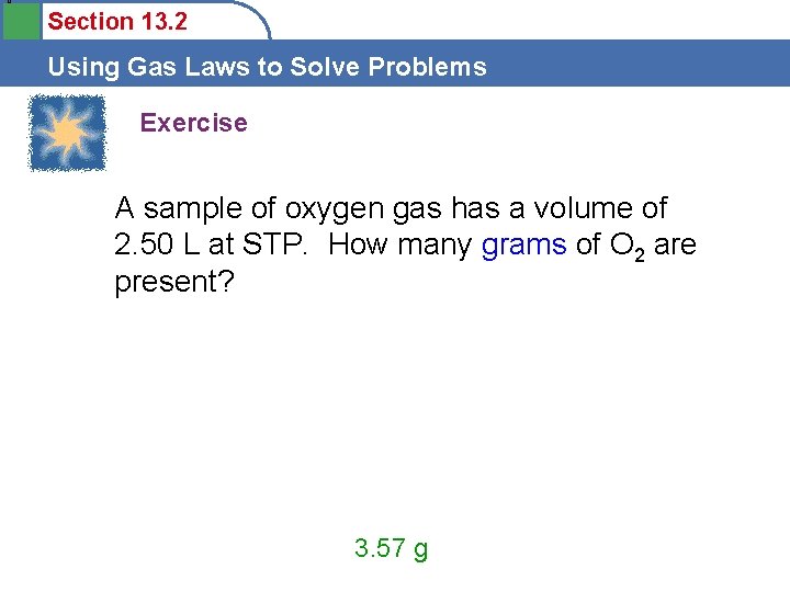 0 Section 13. 2 Using Gas Laws to Solve Problems Exercise A sample of