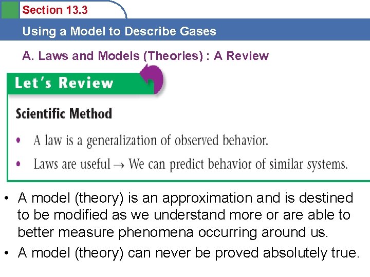 Section 13. 3 Using a Model to Describe Gases A. Laws and Models (Theories)