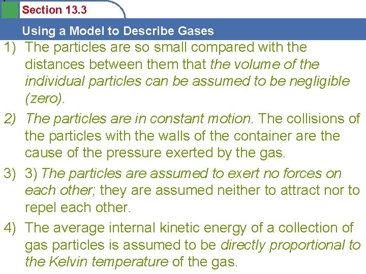 5 Section 13. 3 Using a Model to Describe Gases 1) The particles are