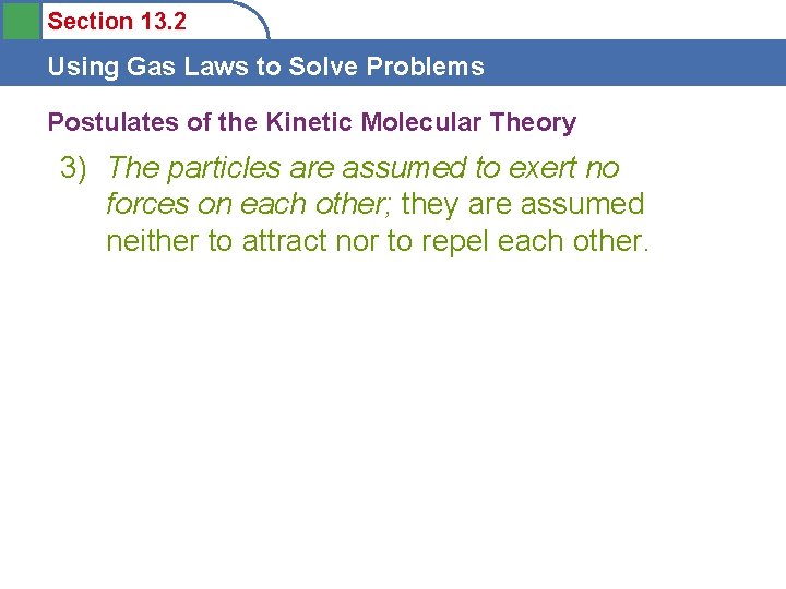 Section 13. 2 Using Gas Laws to Solve Problems Postulates of the Kinetic Molecular