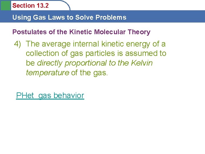 Section 13. 2 Using Gas Laws to Solve Problems Postulates of the Kinetic Molecular
