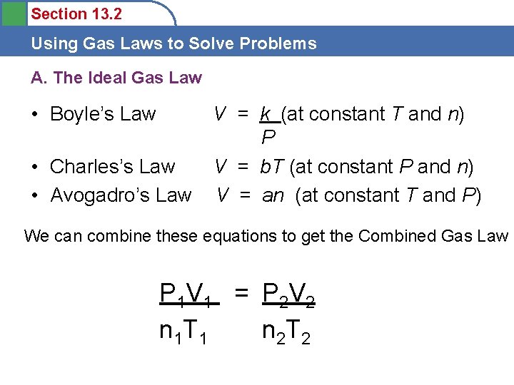 Section 13. 2 Using Gas Laws to Solve Problems A. The Ideal Gas Law