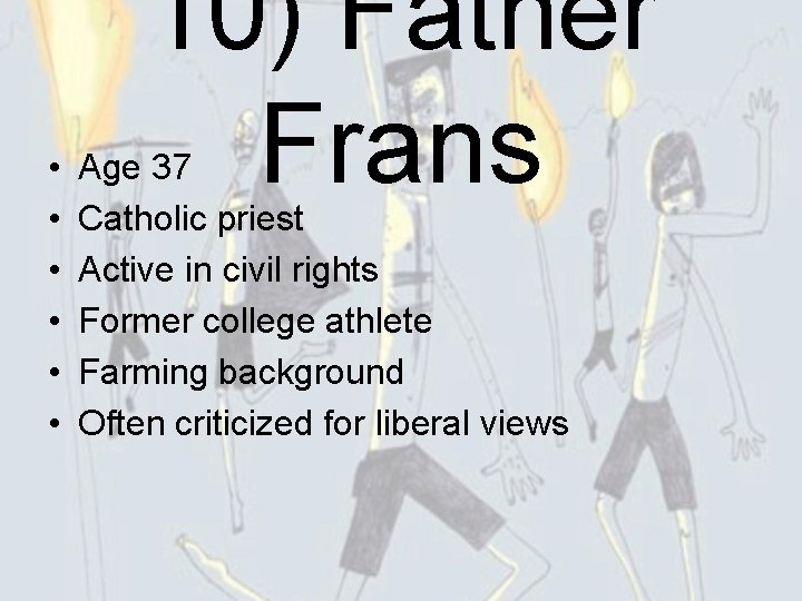  • • • 10) Father Frans Age 37 Catholic priest Active in civil