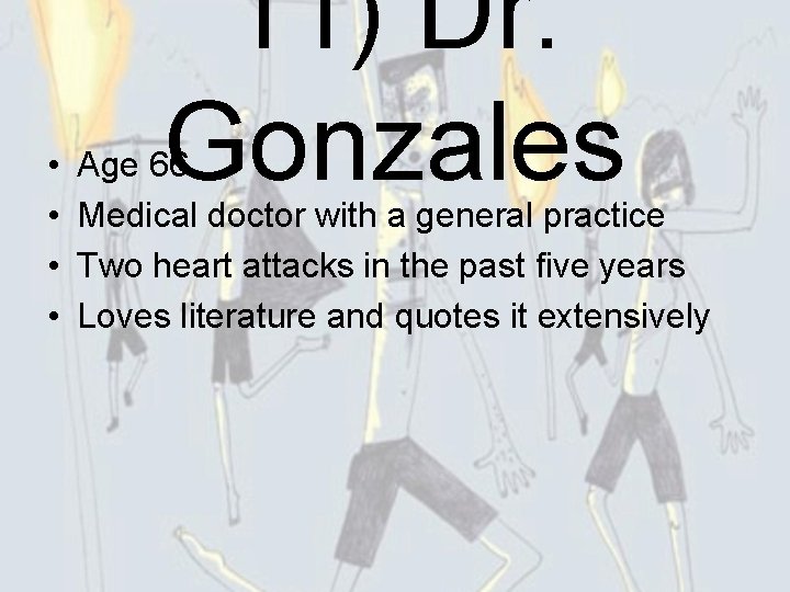  • • 11) Dr. Gonzales Age 66 Medical doctor with a general practice