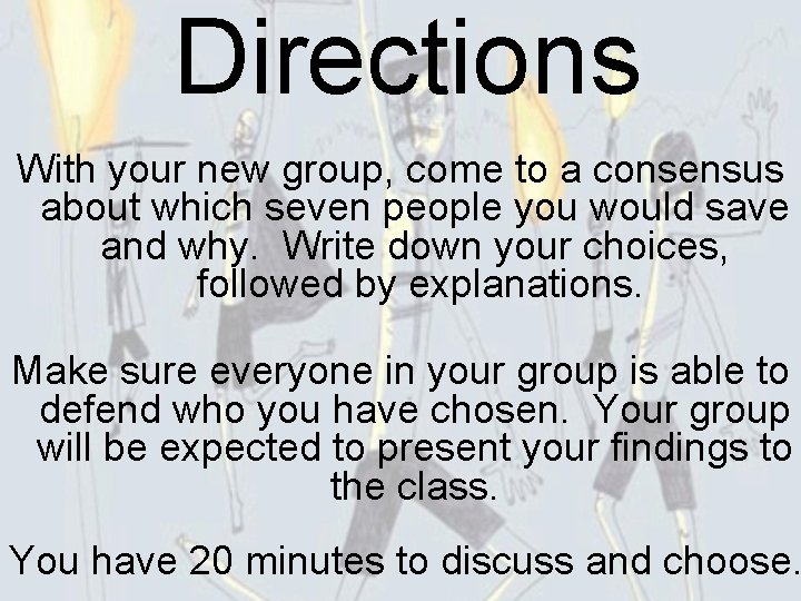 Directions With your new group, come to a consensus about which seven people you