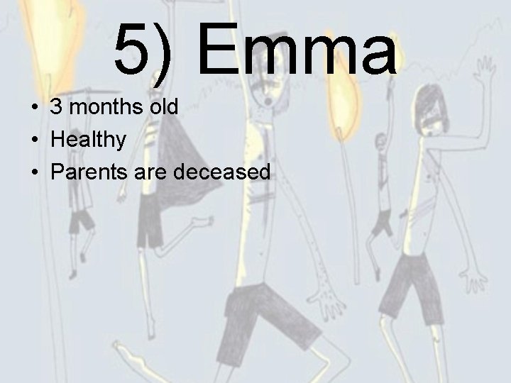 5) Emma • 3 months old • Healthy • Parents are deceased 