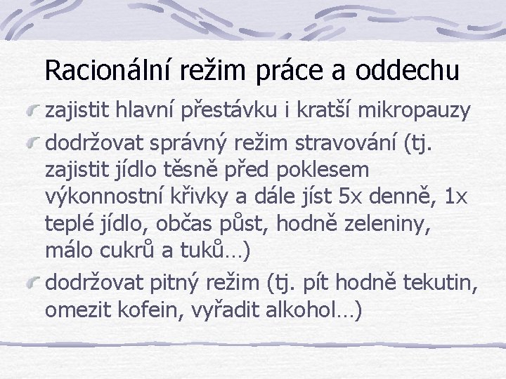 Racionální režim práce a oddechu zajistit hlavní přestávku i kratší mikropauzy dodržovat správný režim