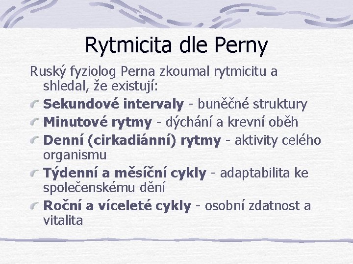 Rytmicita dle Perny Ruský fyziolog Perna zkoumal rytmicitu a shledal, že existují: Sekundové intervaly