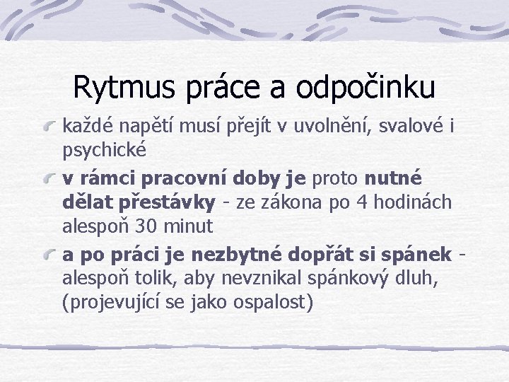 Rytmus práce a odpočinku každé napětí musí přejít v uvolnění, svalové i psychické v