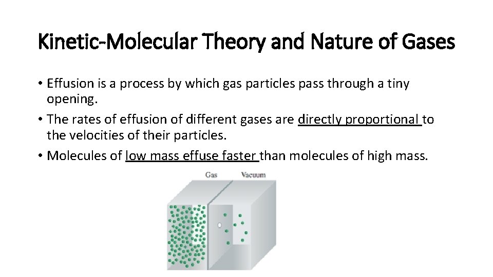 Kinetic-Molecular Theory and Nature of Gases • Effusion is a process by which gas