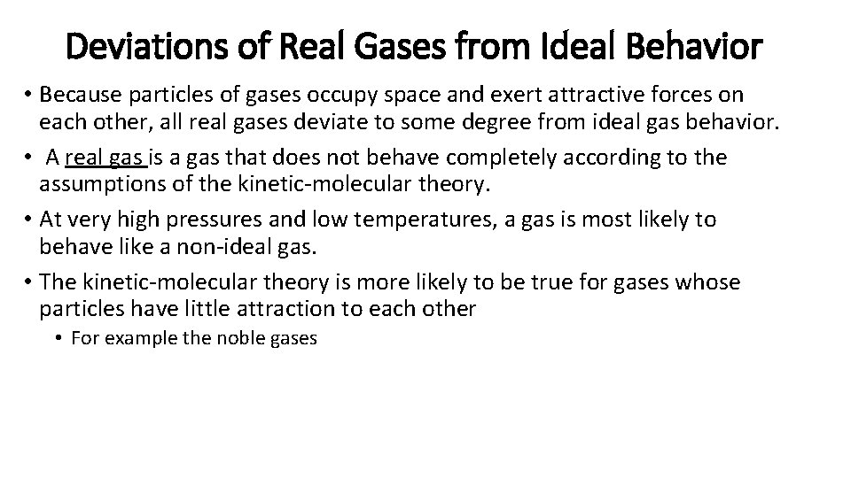 Deviations of Real Gases from Ideal Behavior • Because particles of gases occupy space
