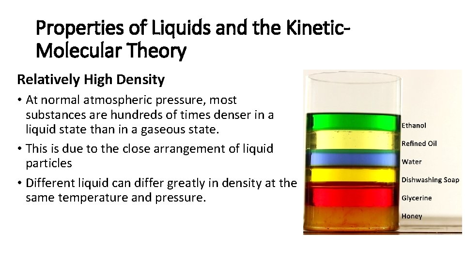 Properties of Liquids and the Kinetic. Molecular Theory Relatively High Density • At normal