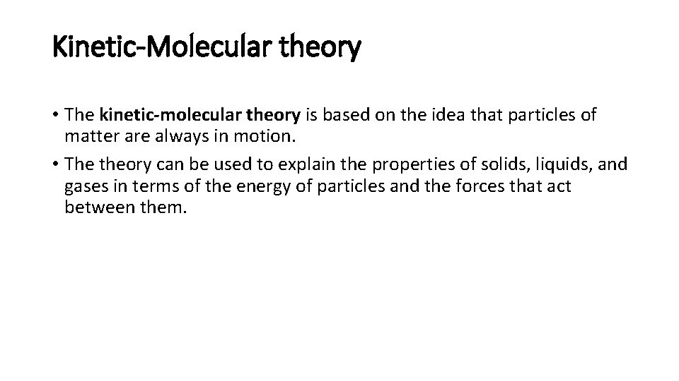 Kinetic-Molecular theory • The kinetic-molecular theory is based on the idea that particles of