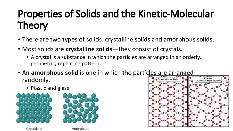 Properties of Solids and the Kinetic-Molecular Theory • There are two types of solids: