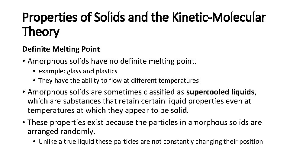 Properties of Solids and the Kinetic-Molecular Theory Definite Melting Point • Amorphous solids have