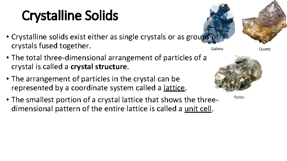 Crystalline Solids • Crystalline solids exist either as single crystals or as groups of