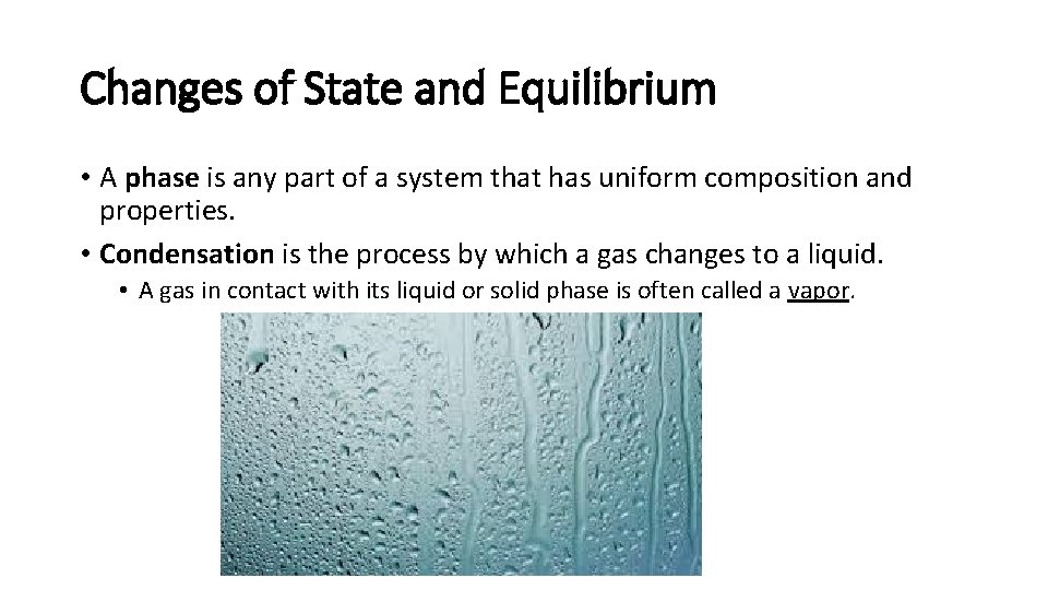 Changes of State and Equilibrium • A phase is any part of a system