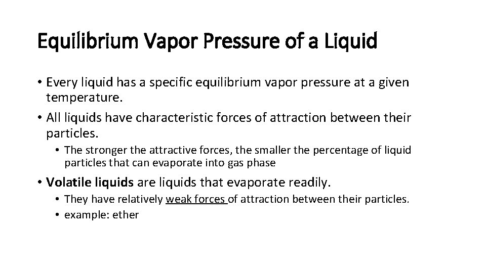 Equilibrium Vapor Pressure of a Liquid • Every liquid has a specific equilibrium vapor