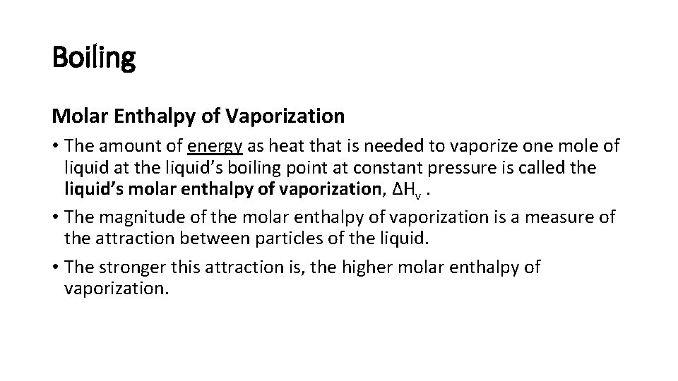 Boiling Molar Enthalpy of Vaporization • The amount of energy as heat that is