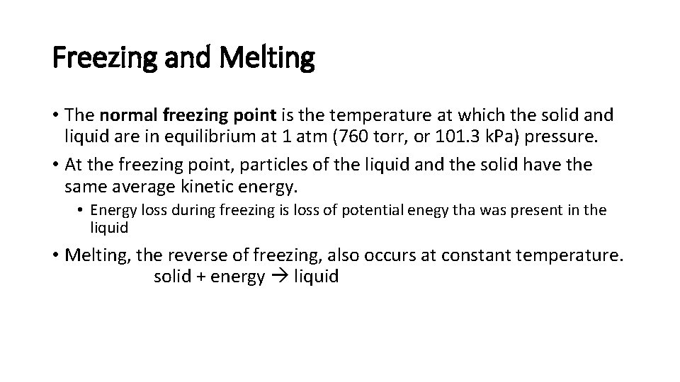 Freezing and Melting • The normal freezing point is the temperature at which the