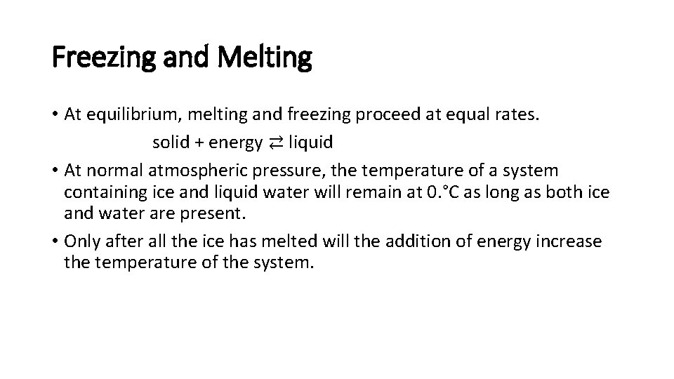 Freezing and Melting • At equilibrium, melting and freezing proceed at equal rates. solid