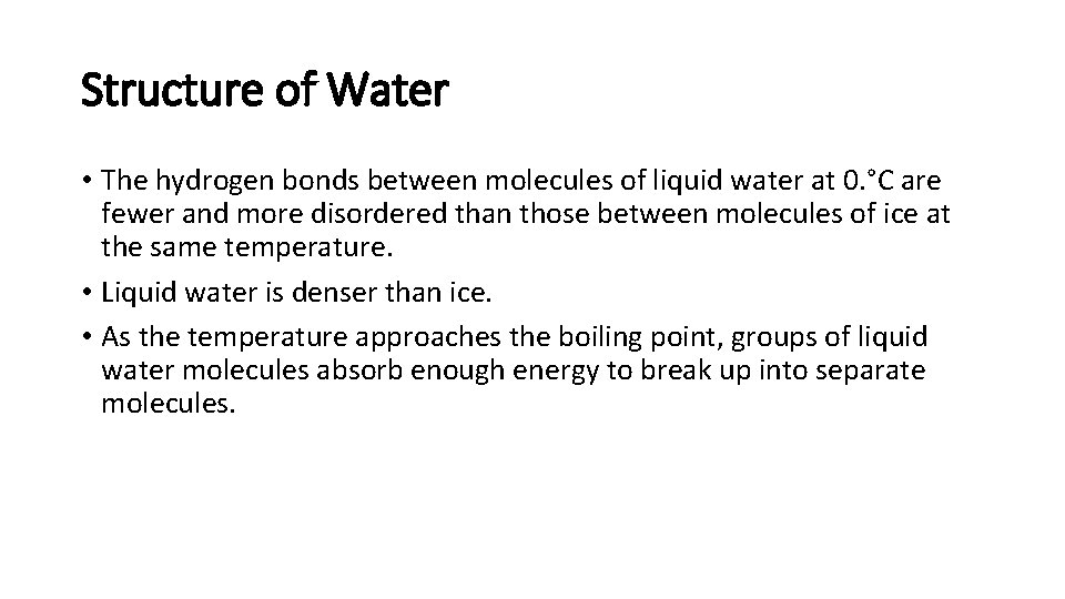 Structure of Water • The hydrogen bonds between molecules of liquid water at 0.
