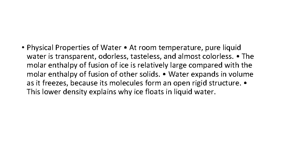  • Physical Properties of Water • At room temperature, pure liquid water is