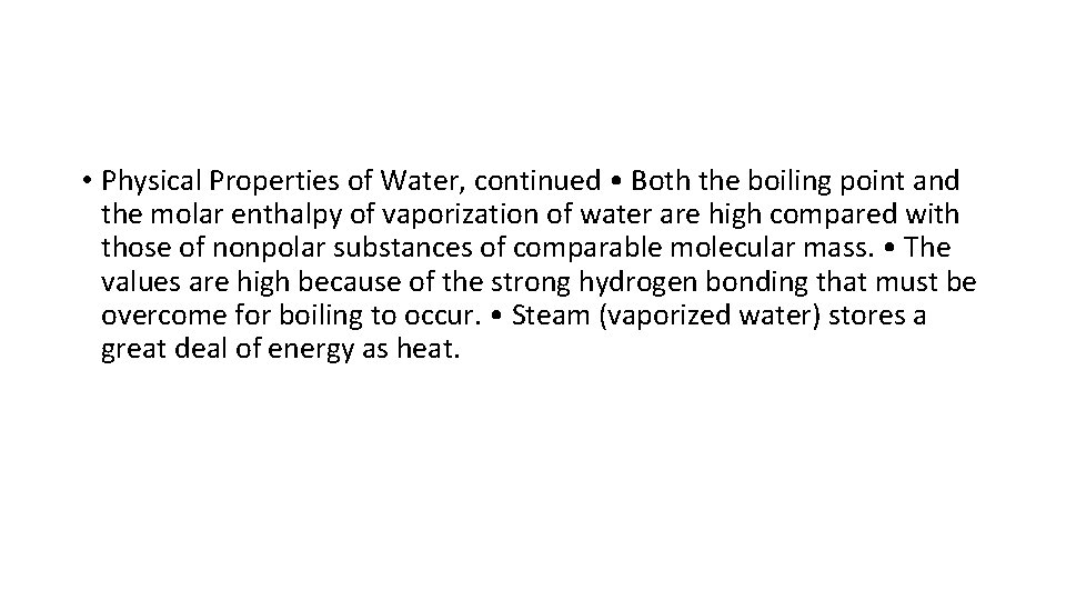  • Physical Properties of Water, continued • Both the boiling point and the