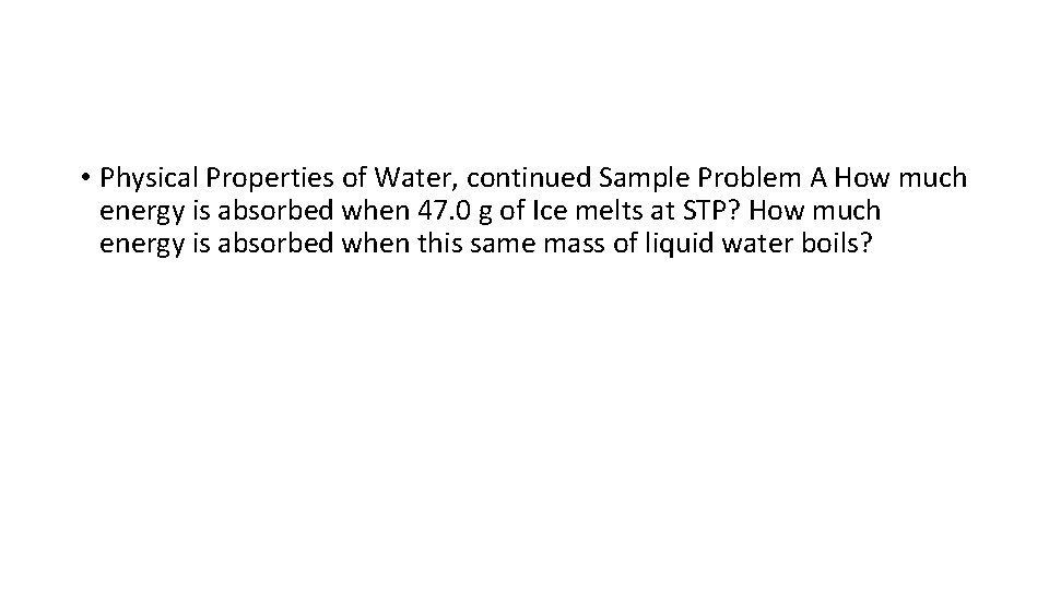  • Physical Properties of Water, continued Sample Problem A How much energy is