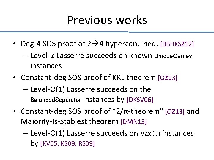 Previous works • Deg-4 SOS proof of 2 4 hypercon. ineq. [BBHKSZ 12] –