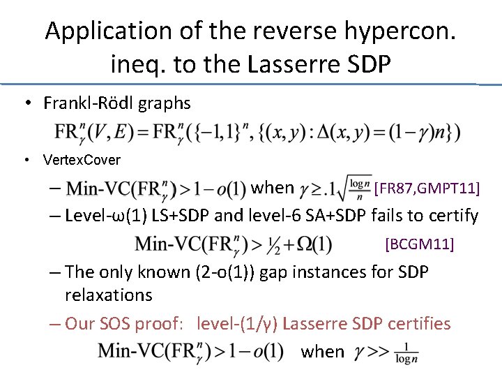 Application of the reverse hypercon. ineq. to the Lasserre SDP • Frankl-Rödl graphs •