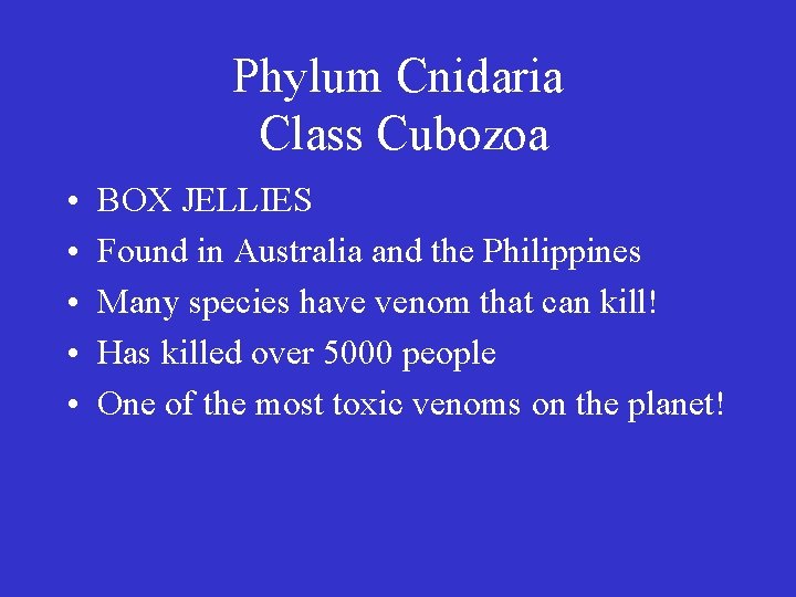 Phylum Cnidaria Class Cubozoa • • • BOX JELLIES Found in Australia and the