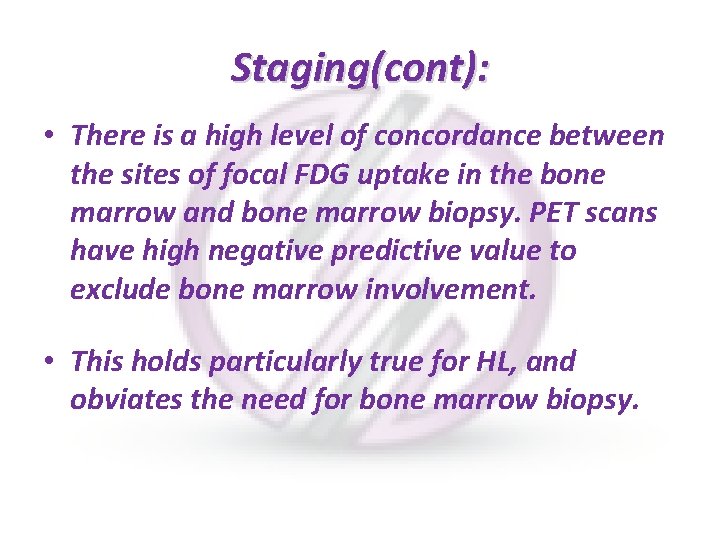 Staging(cont): • There is a high level of concordance between the sites of focal