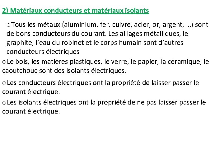 2) Matériaux conducteurs et matériaux isolants o. Tous les métaux (aluminium, fer, cuivre, acier,