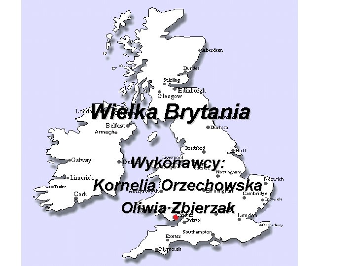 Wielka Brytania Wykonawcy: Kornelia Orzechowska Oliwia Zbierzak 