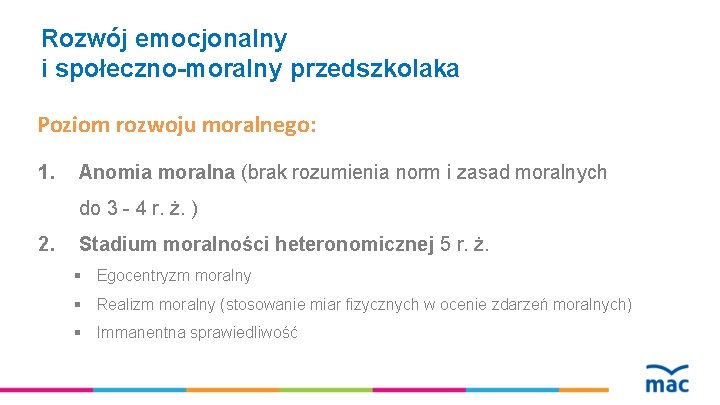 Rozwój emocjonalny i społeczno-moralny przedszkolaka Poziom rozwoju moralnego: 1. Anomia moralna (brak rozumienia norm