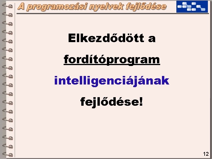 Elkezdődött a fordítóprogram intelligenciájának fejlődése! 12 Elkezdődött a fordítóprogram intelligenciájának fejlődése! 12