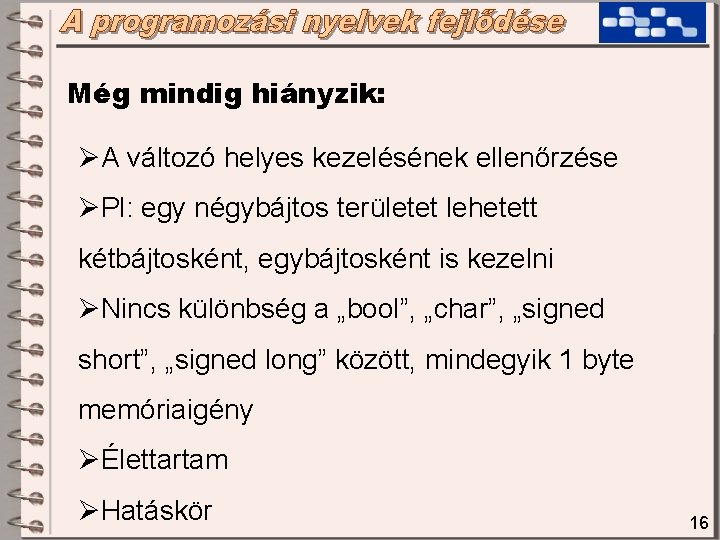 Még mindig hiányzik: ØA változó helyes kezelésének ellenőrzése ØPl: egy négybájtos területet lehetett kétbájtosként, Még mindig hiányzik: ØA változó helyes kezelésének ellenőrzése ØPl: egy négybájtos területet lehetett kétbájtosként,