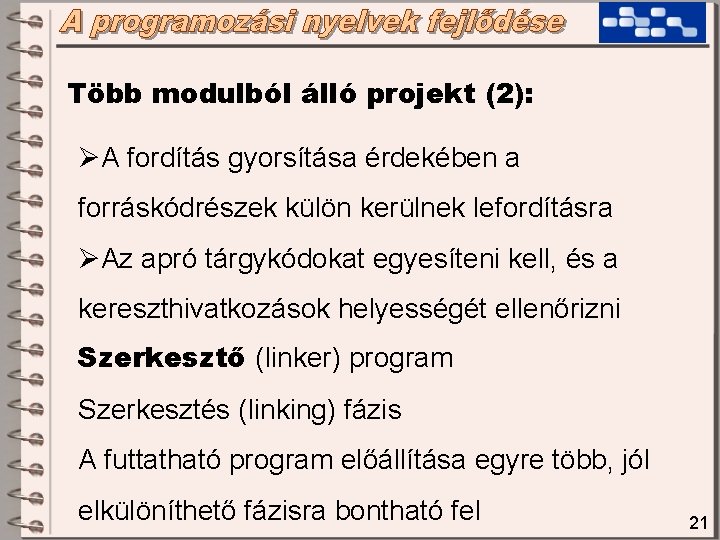 Több modulból álló projekt (2): ØA fordítás gyorsítása érdekében a forráskódrészek külön kerülnek lefordításra Több modulból álló projekt (2): ØA fordítás gyorsítása érdekében a forráskódrészek külön kerülnek lefordításra