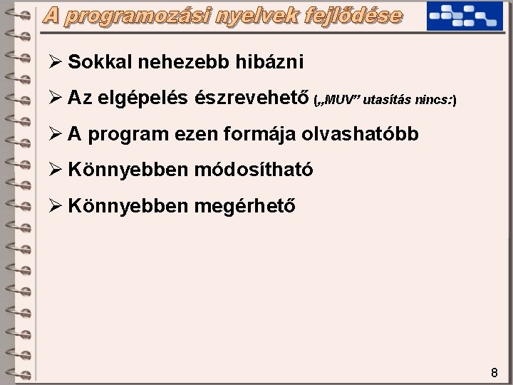 Ø Sokkal nehezebb hibázni Ø Az elgépelés észrevehető („MUV” utasítás nincs: ) Ø A Ø Sokkal nehezebb hibázni Ø Az elgépelés észrevehető („MUV” utasítás nincs: ) Ø A