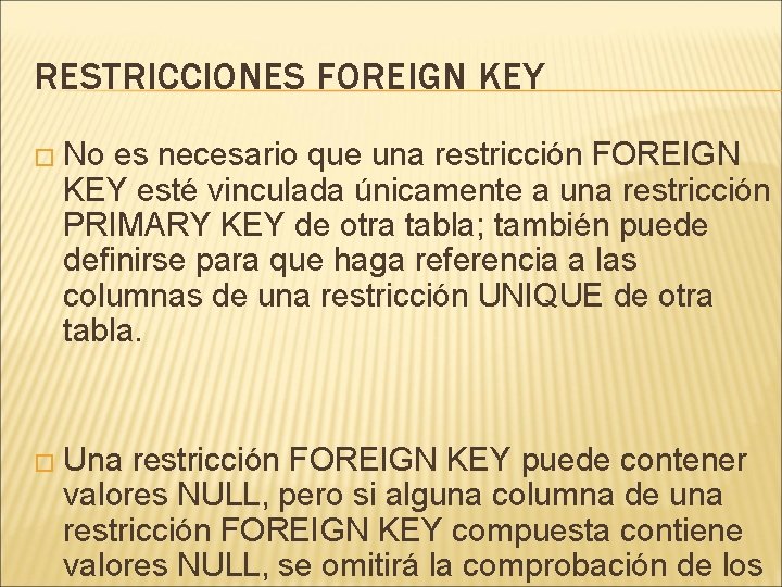 RESTRICCIONES FOREIGN KEY � No es necesario que una restricción FOREIGN KEY esté vinculada