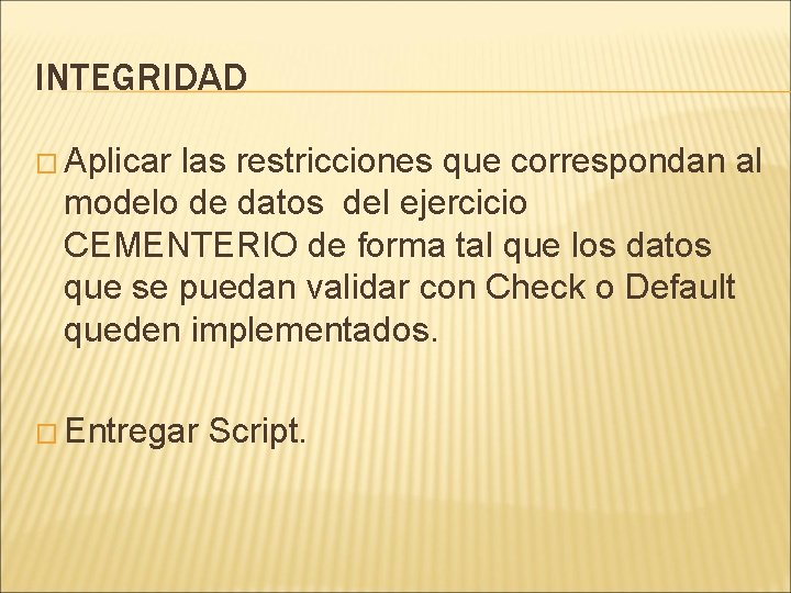 INTEGRIDAD � Aplicar las restricciones que correspondan al modelo de datos del ejercicio CEMENTERIO